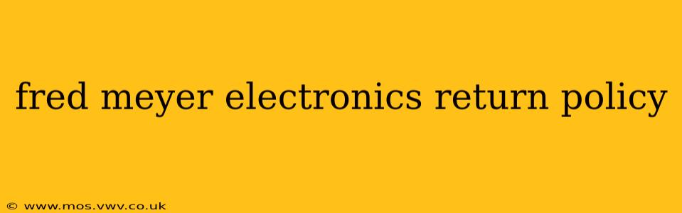fred meyer electronics return policy