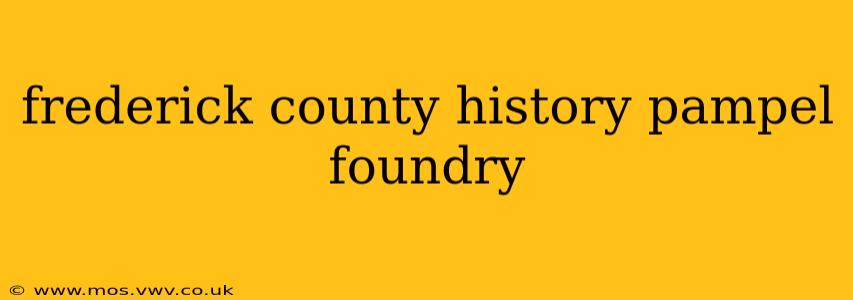 frederick county history pampel foundry