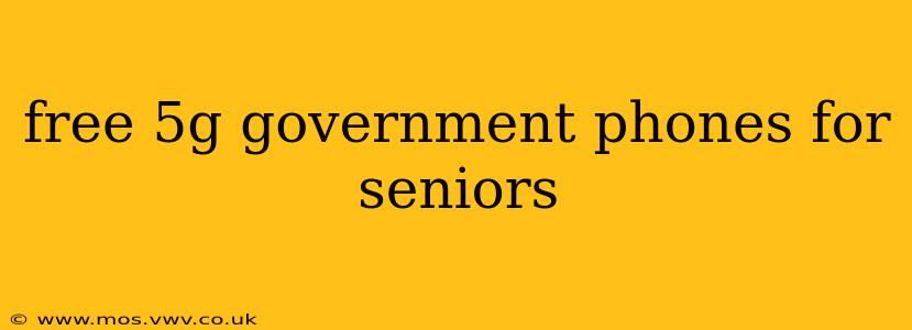 free 5g government phones for seniors
