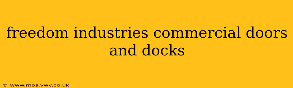 freedom industries commercial doors and docks