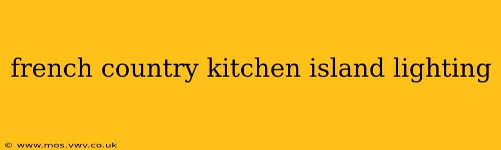 french country kitchen island lighting