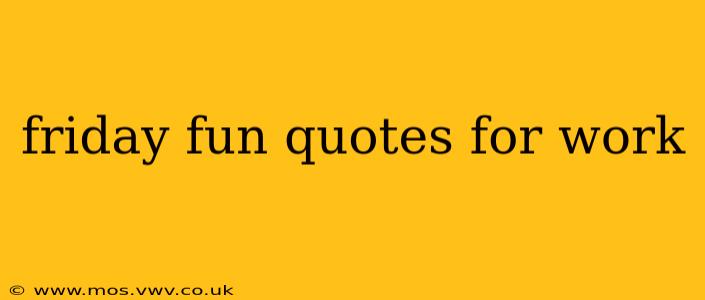 friday fun quotes for work