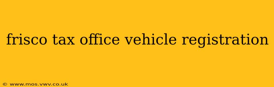frisco tax office vehicle registration