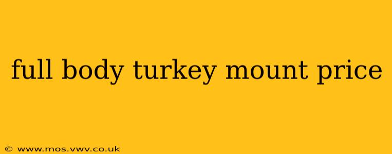 full body turkey mount price