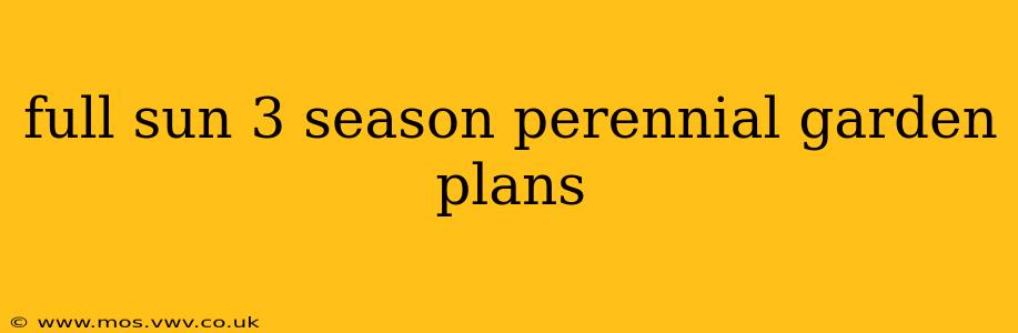 full sun 3 season perennial garden plans