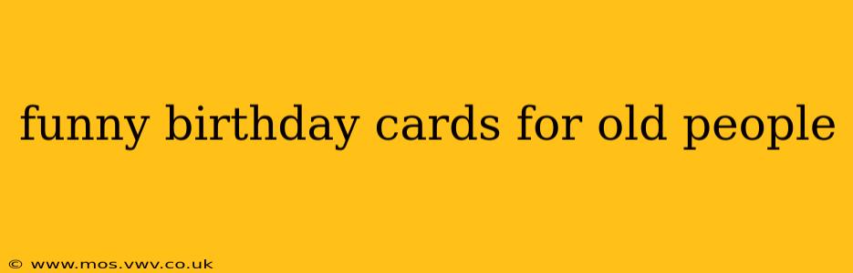 funny birthday cards for old people