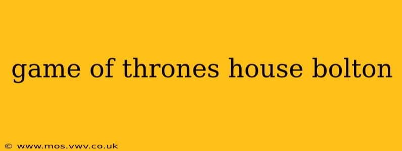 game of thrones house bolton