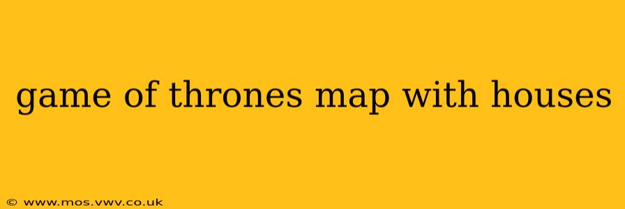 game of thrones map with houses