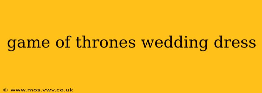 game of thrones wedding dress