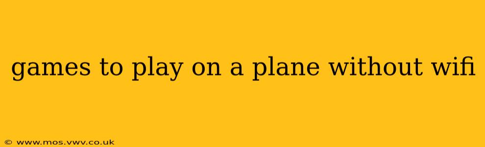 games to play on a plane without wifi