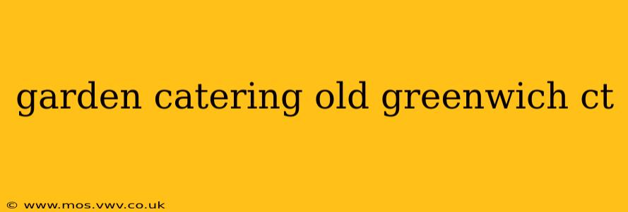 garden catering old greenwich ct