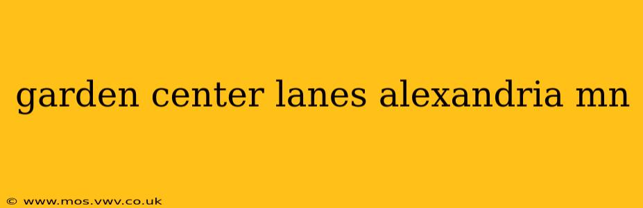 garden center lanes alexandria mn