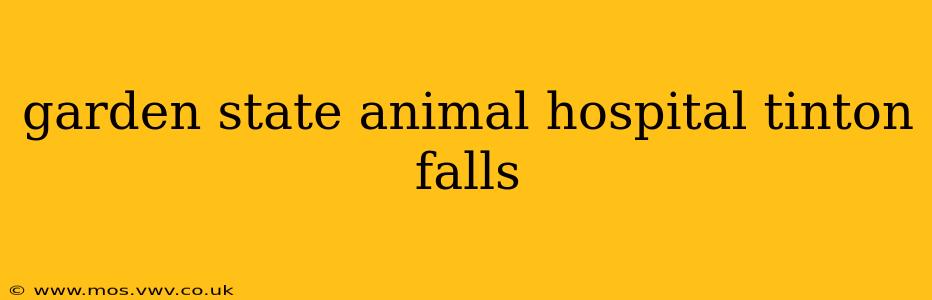garden state animal hospital tinton falls