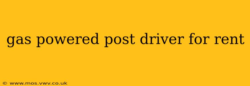 gas powered post driver for rent