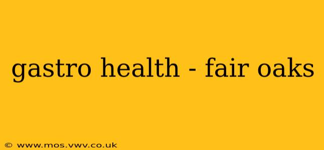 gastro health - fair oaks
