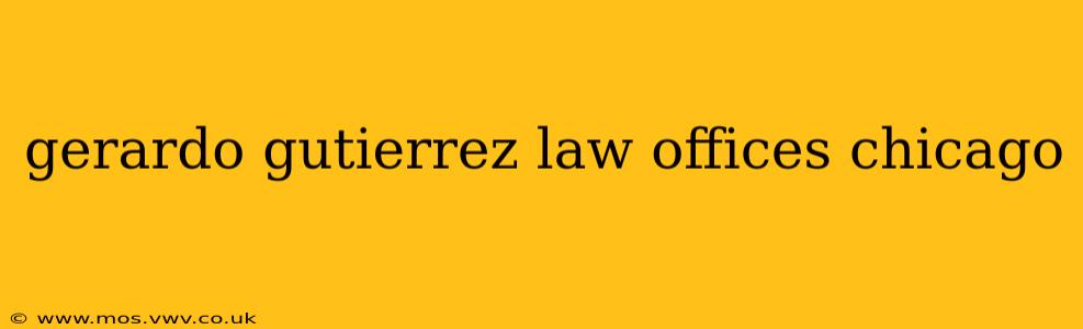 gerardo gutierrez law offices chicago
