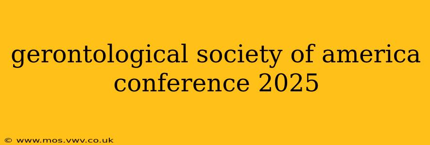 gerontological society of america conference 2025