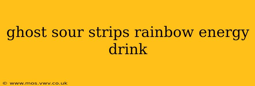 ghost sour strips rainbow energy drink