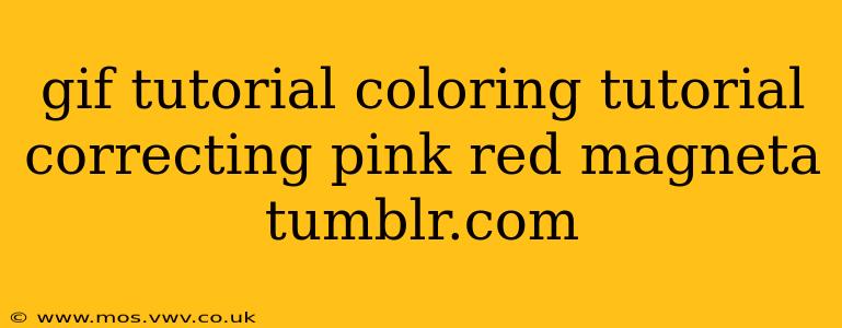 gif tutorial coloring tutorial correcting pink red magneta tumblr.com