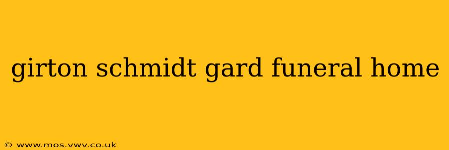 girton schmidt gard funeral home
