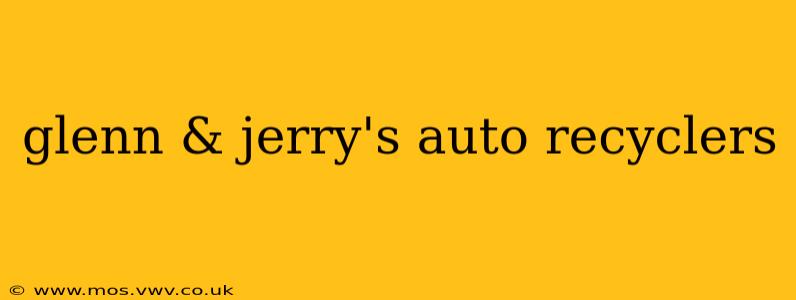 glenn & jerry's auto recyclers