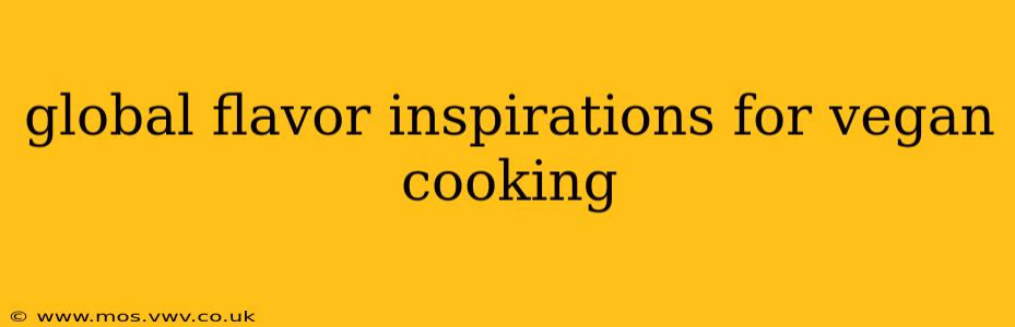 global flavor inspirations for vegan cooking