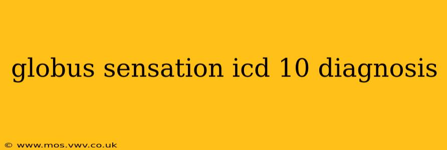globus sensation icd 10 diagnosis