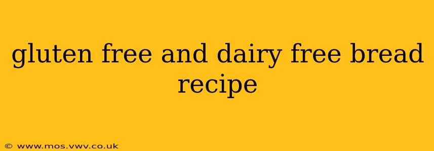 gluten free and dairy free bread recipe