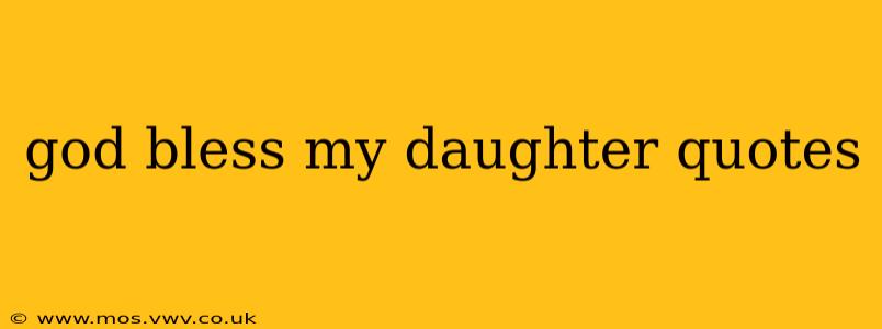 god bless my daughter quotes