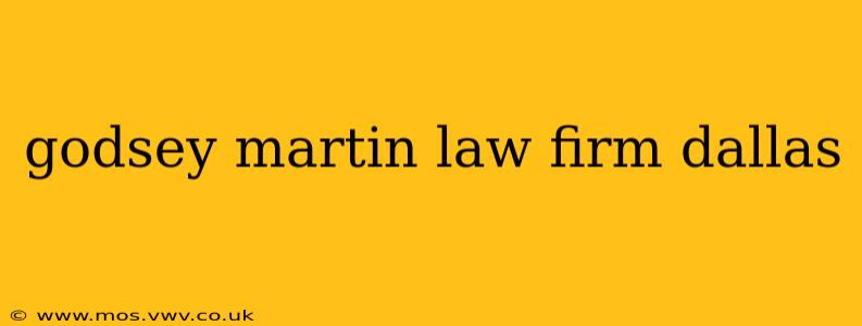 godsey martin law firm dallas