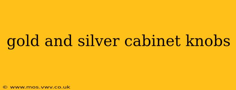 gold and silver cabinet knobs