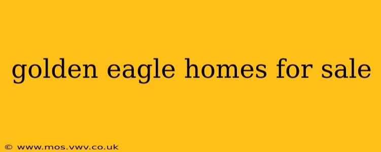 golden eagle homes for sale