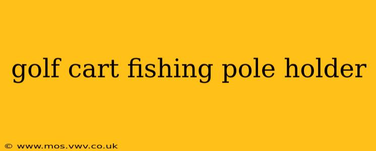 golf cart fishing pole holder