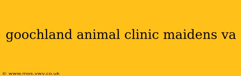goochland animal clinic maidens va