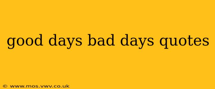 good days bad days quotes