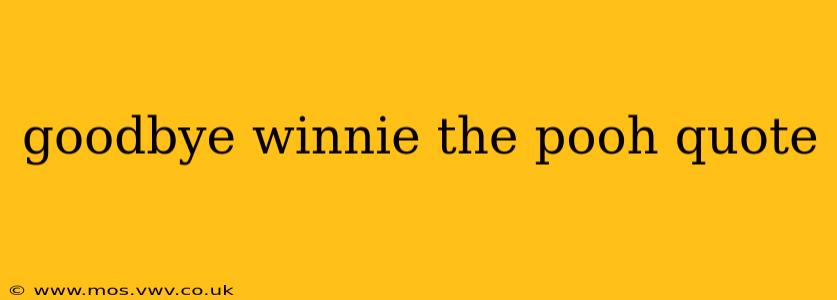 goodbye winnie the pooh quote