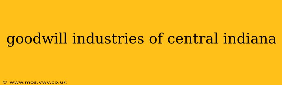 goodwill industries of central indiana