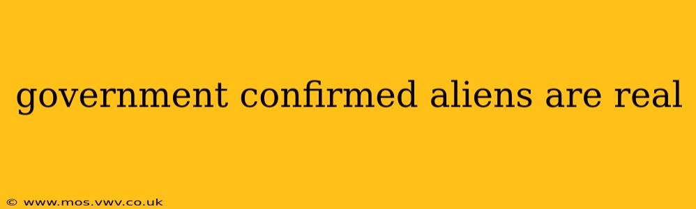 government confirmed aliens are real