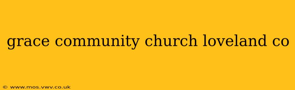 grace community church loveland co