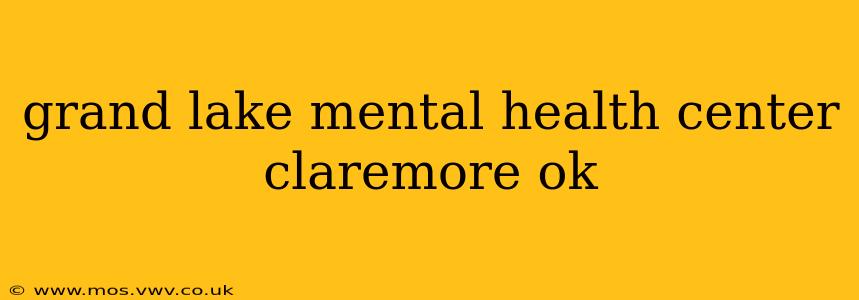 grand lake mental health center claremore ok