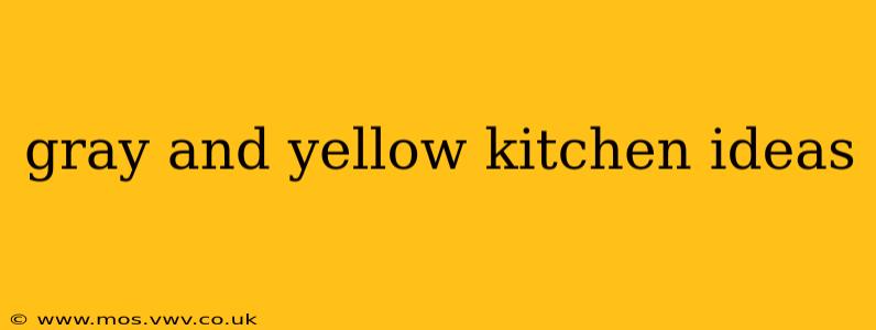 gray and yellow kitchen ideas