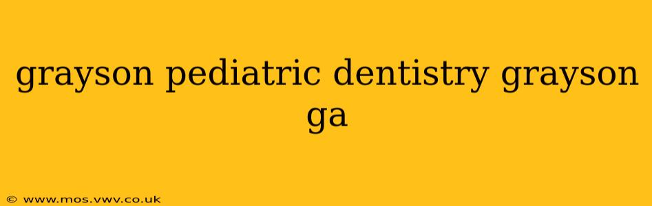 grayson pediatric dentistry grayson ga