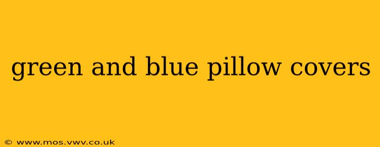 green and blue pillow covers