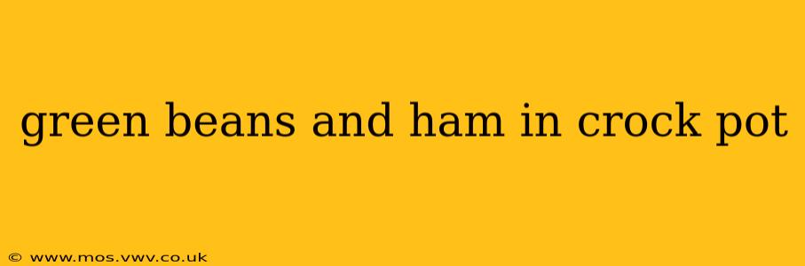 green beans and ham in crock pot