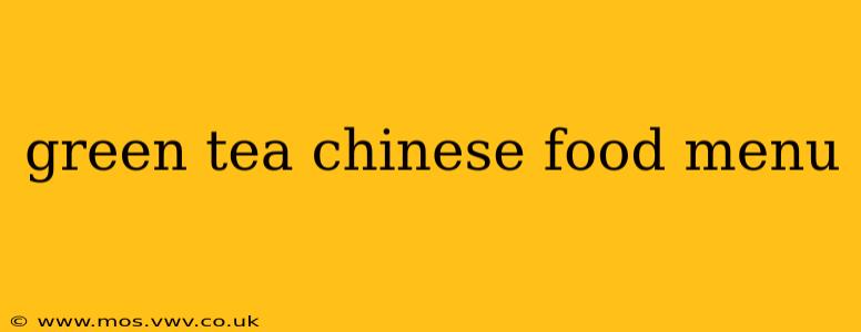 green tea chinese food menu