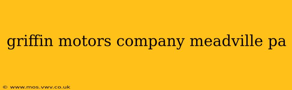 griffin motors company meadville pa