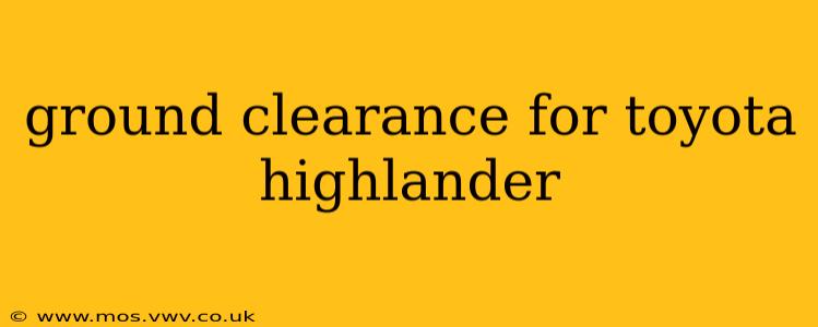 ground clearance for toyota highlander