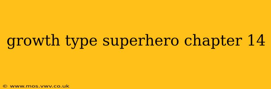 growth type superhero chapter 14