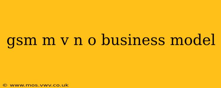 gsm m v n o business model
