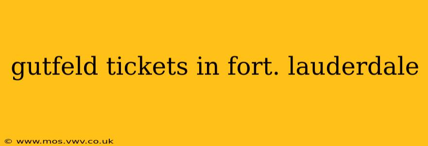gutfeld tickets in fort. lauderdale